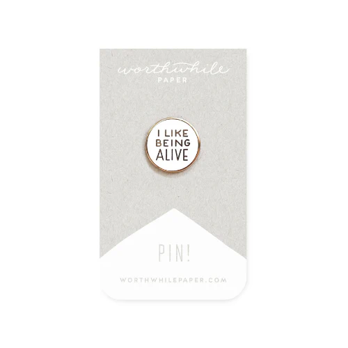 I Like Being Alive Worthwhile Paper Enamel Pin