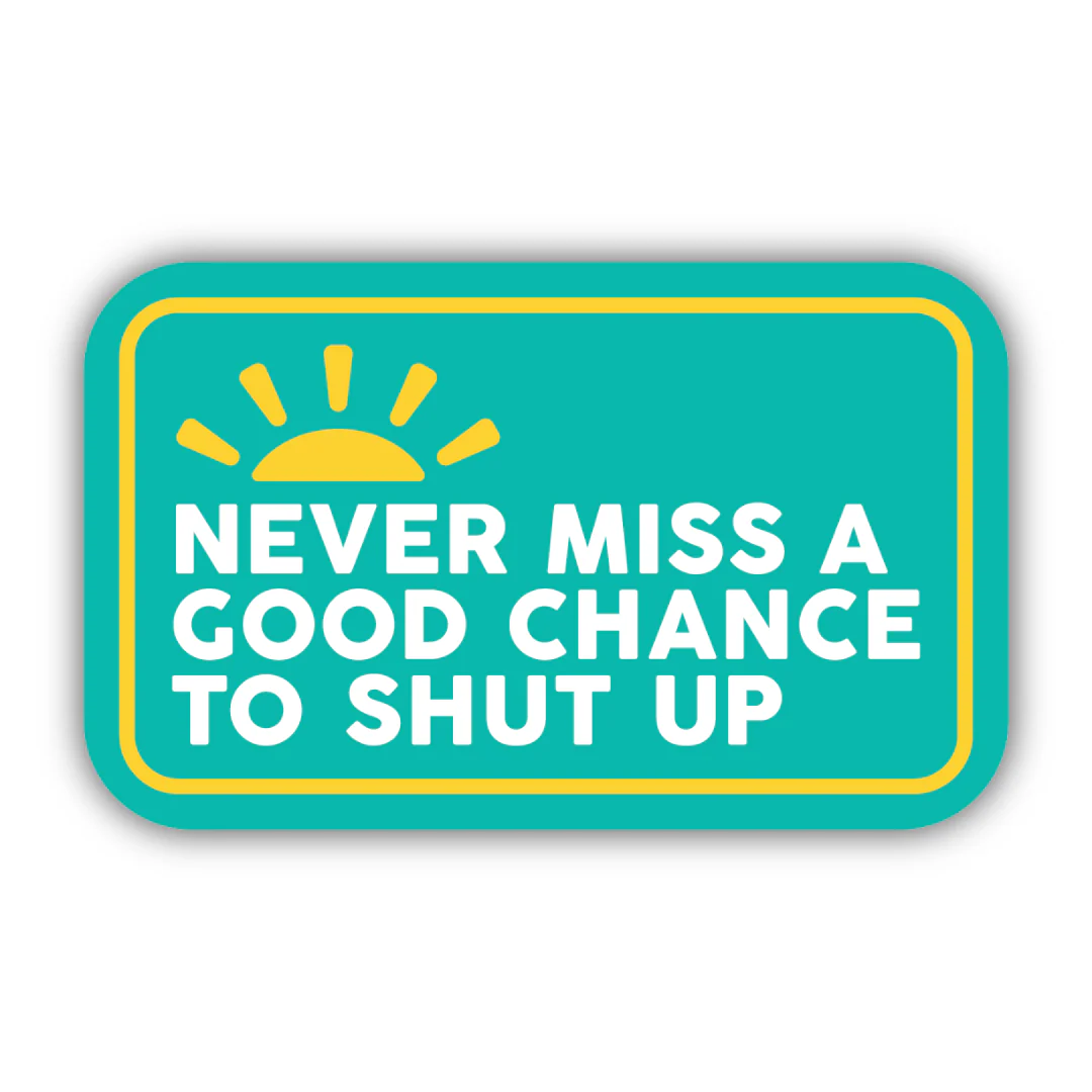 Never Miss A Good Chance Sticker