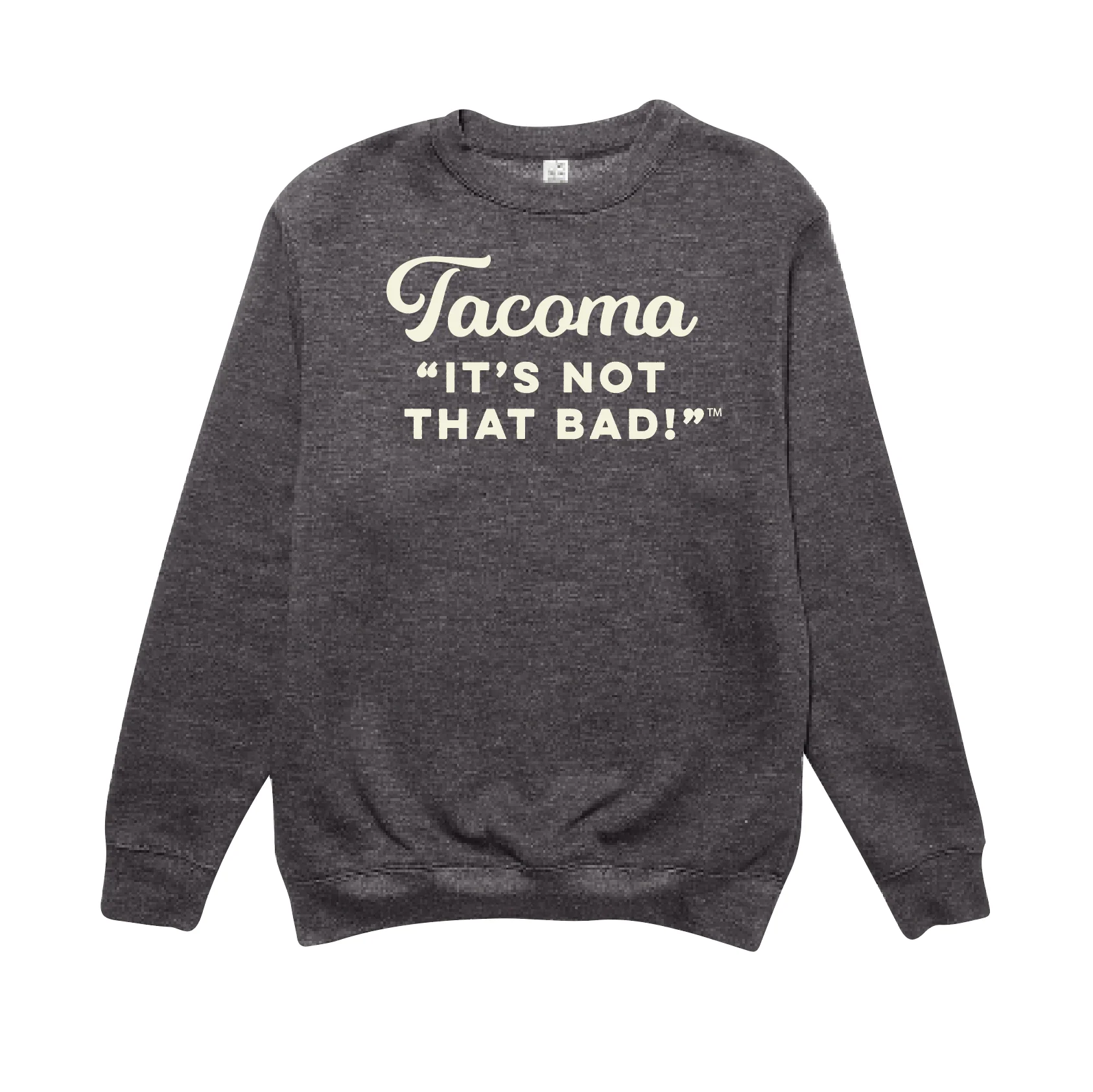 Tacoma, It's Not That Bad Crew Neck Charcoal Heather/Oatmeal