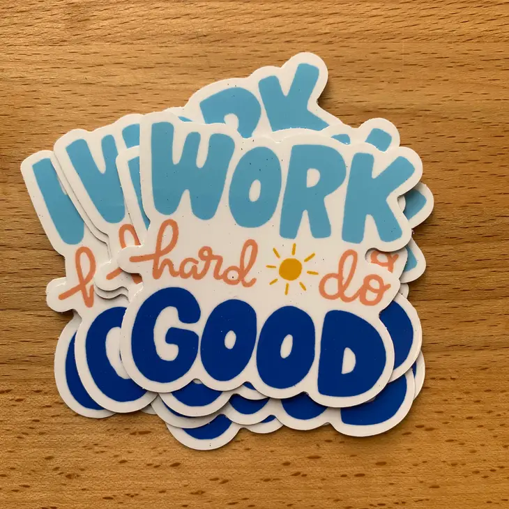 Work Hard Do Good Sticker